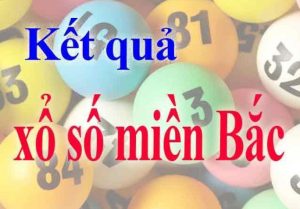 thử vận may của m&igrave;nh với xổ số miền Bắc n&agrave;o